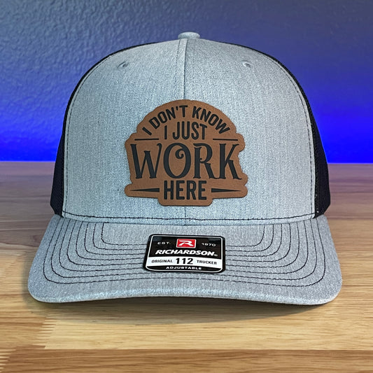 I Don’t Know, I Just Work Here Leather Patch Hat
