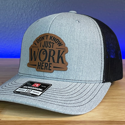 I Don’t Know, I Just Work Here Leather Patch Hat