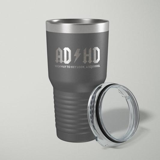 ADHD Hey Look, A Squirrel Laser Engraved Tumbler - 30oz Tumblers - VividEditions