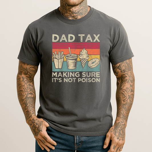 Dad Tax Funny Men's T Shirt T-Shirt