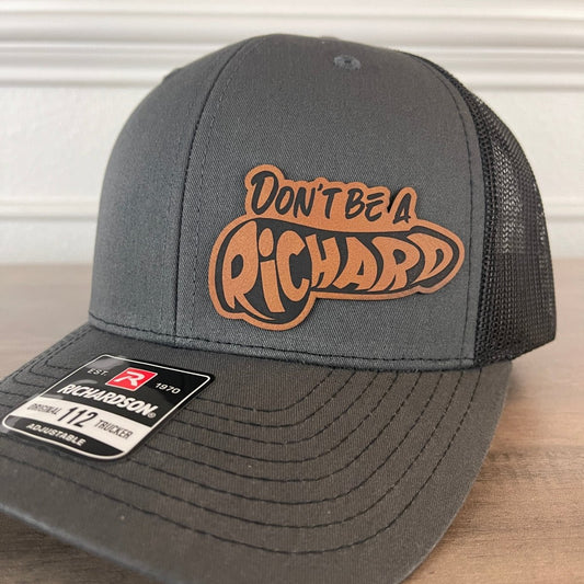 Don't Be A Richard Charcoal Leather Patch Hat Patch Hat - VividEditions
