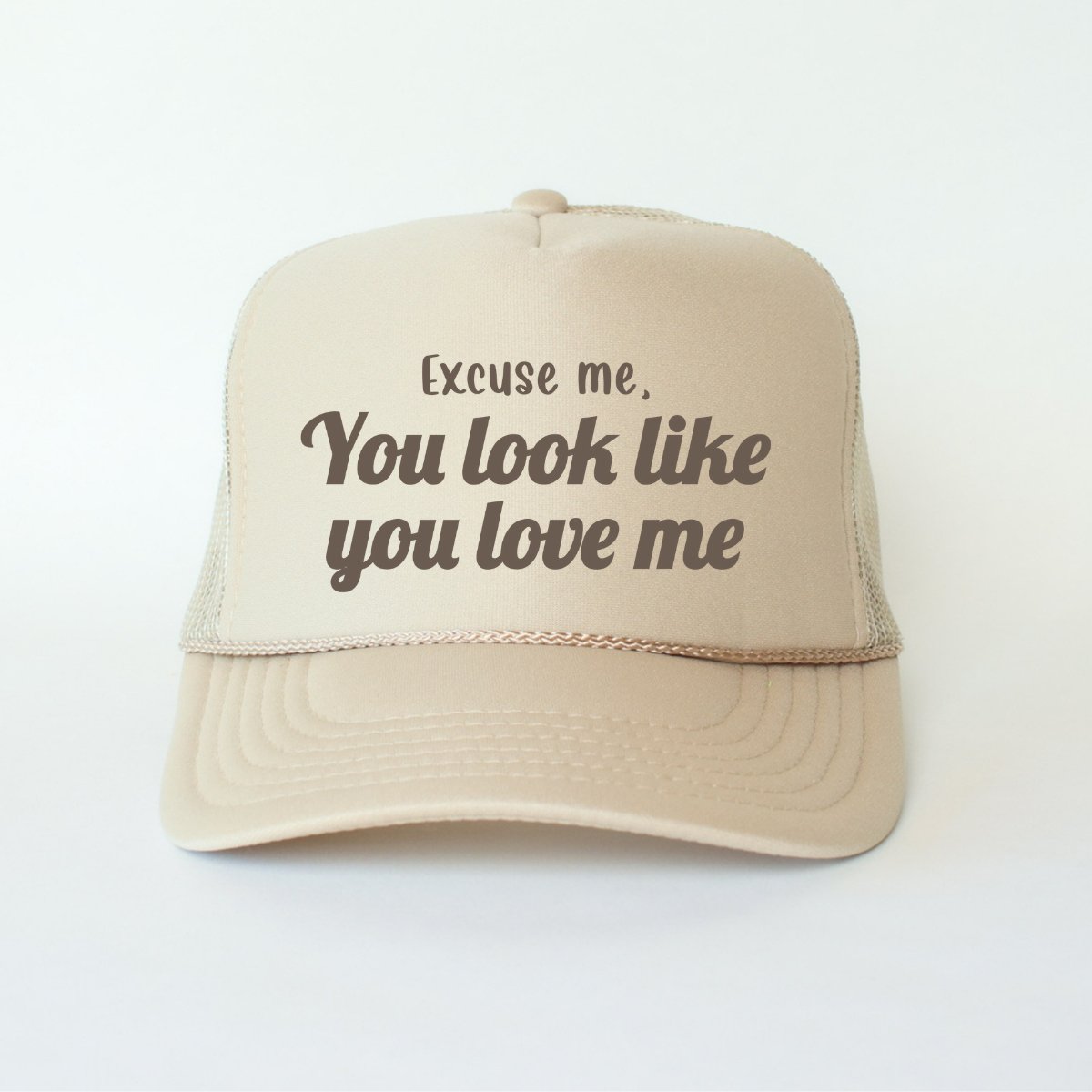 Excuse Me, You Look Like You Love Me Classic Foam Trucker Hat Khaki Trucker Hat