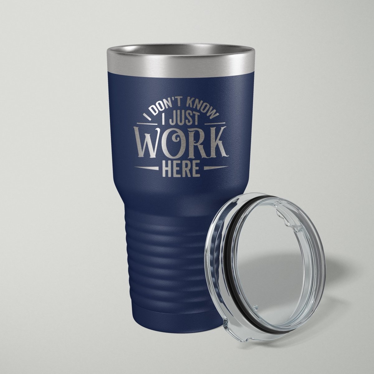 I Don't Know I Just Work Here Laser Engraved Tumbler - 30oz Tumblers