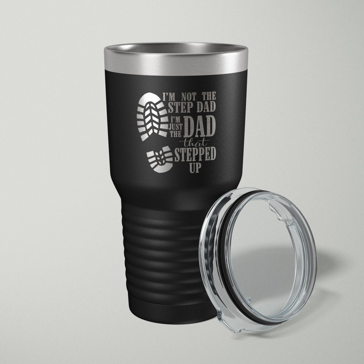 I'm Not The Step Dad, I'm The Dad That Stepped Up Laser Engraved Tumbler - 30oz Tumblers