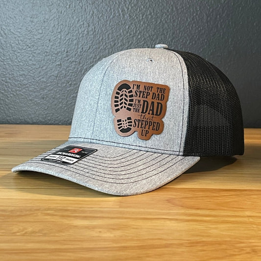 I'm Not The Step Dad I'm The Dad That Stepped Up Leather Patch Hat Patch Hat