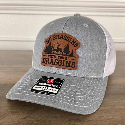 No Bragging Until You're Dragging Hunting Leather Patch Hat Grey/White Patch Hat - VividEditions