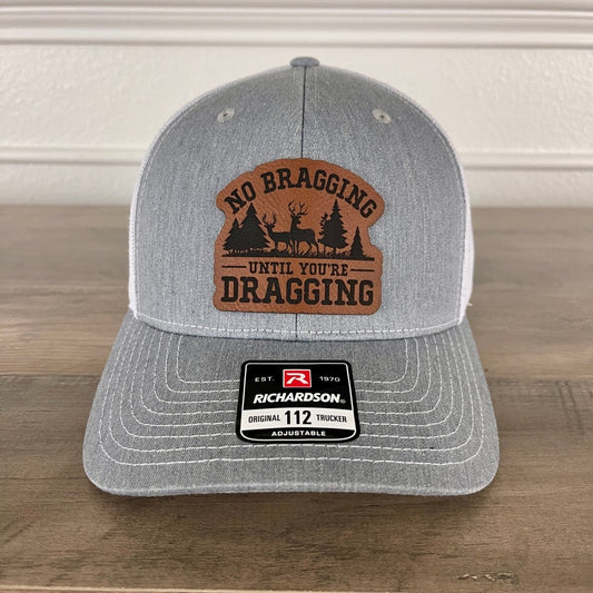 No Bragging Until You're Dragging Hunting Leather Patch Hat Grey/White Patch Hat - VividEditions