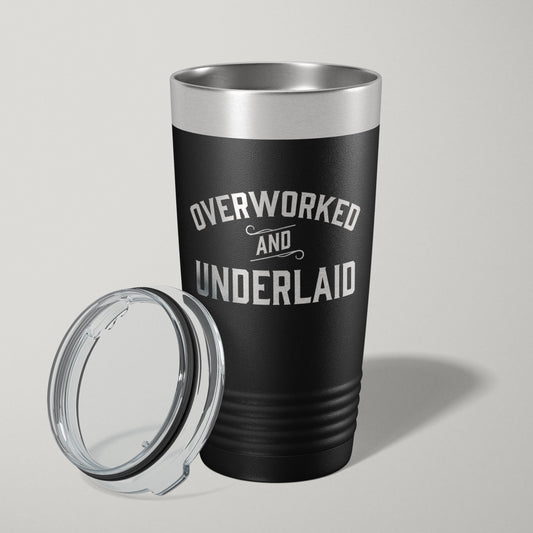 Overworked And Underlaid 20oz Laser Engraved Tumbler Travel Mug