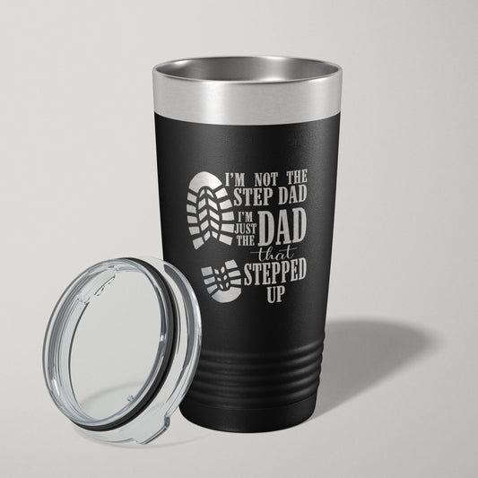 I'm Not The Step Dad, I'm The Dad That Stepped Up 20oz Laser Engraved Tumbler Travel Mug - VividEditions