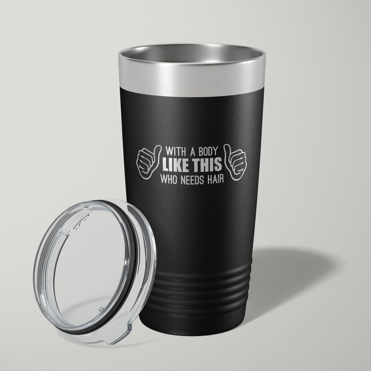 With A Body Like This Who Needs Hair Funny 20oz Laser Engraved Tumbler Travel Mug