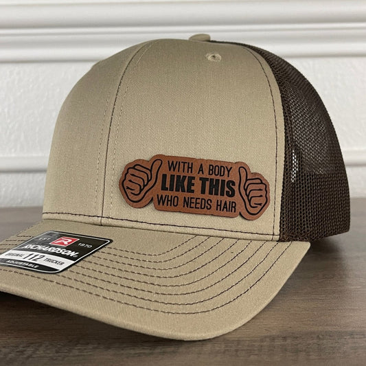 With A Body Like This Who Needs Hair? Bald Funny Leather Patch Hat Khaki/Brown Patch Hat - VividEditions