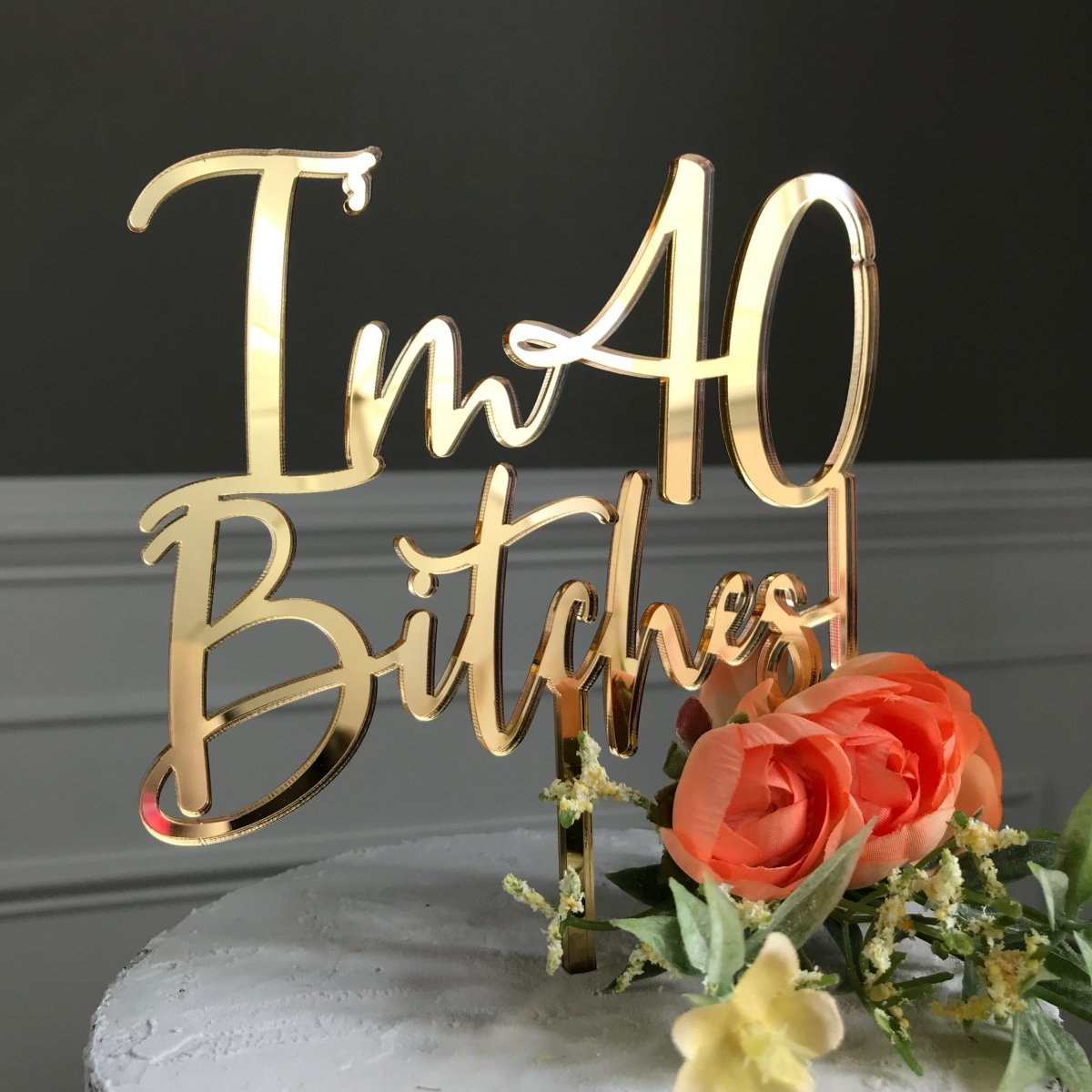 ‘I’m 40 Bitches!’ Birthday Cake Topper - VividEditions