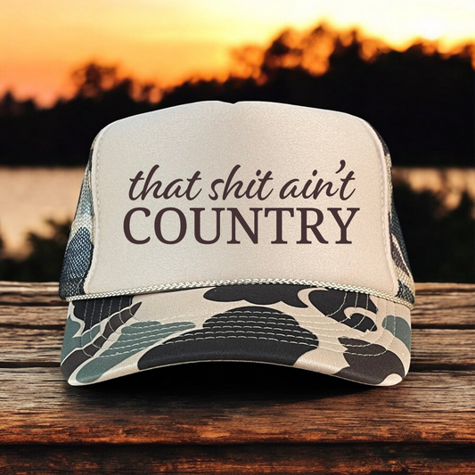That Ain't Country Funny Sassy Southern Summer Classic Foam Trucker Hat
