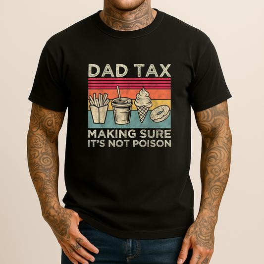 Dad Tax Funny Men's T Shirt