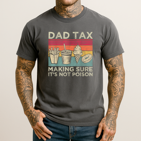 Dad Tax Funny Men's T Shirt
