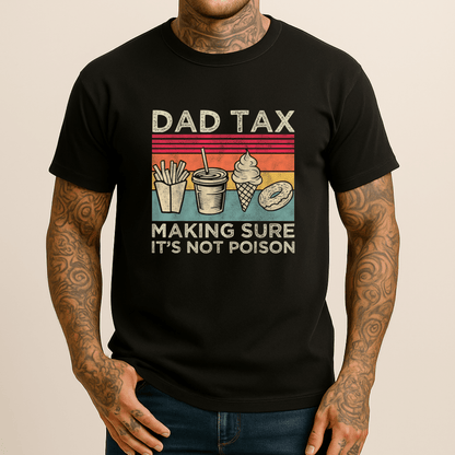 Dad Tax Funny Men's T Shirt T-Shirt