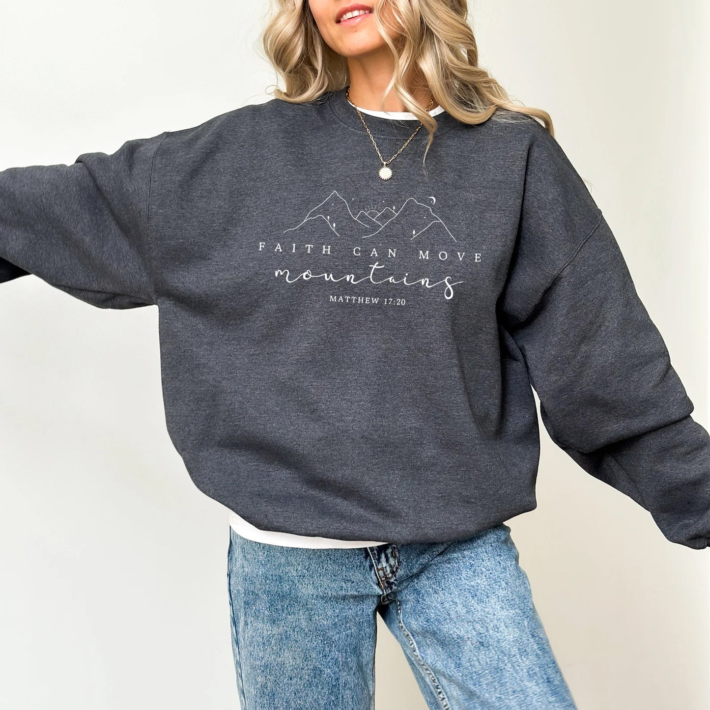 Faith Can Move Mountains Sweatshirt Matthew 17:20 Women’s Christian Sweater