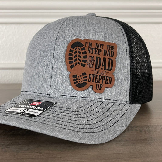 I'm Not The Step Dad I'm The Dad That Stepped Up Leather Patch Hat - VividEditions