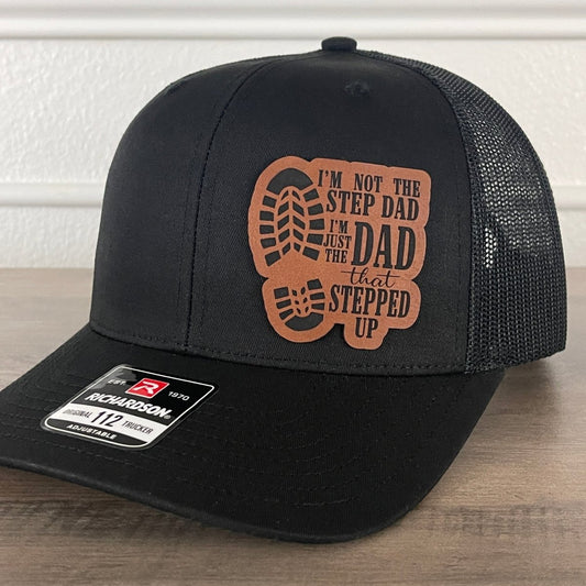 Im Not The STEP DAD I'm The DAD THAT STEPPED UP Side Leather Patch Hat Black Patch Hat - VividEditions