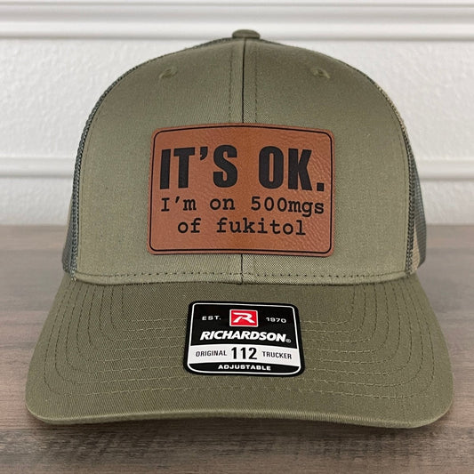 It's Ok I'm On 500mgs Of Fukitol Funny Leather Patch Hat Green/Camo Patch Hat - VividEditions