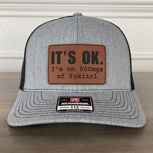 It's Ok I'm On 500mgs Of Fukitol Funny Leather Patch Hat Patch Hat - VividEditions