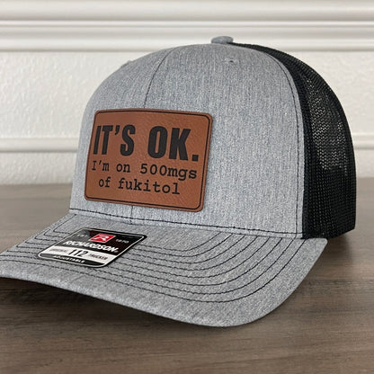 It's Ok I'm On 500mgs Of Fukitol Funny Leather Patch Hat Patch Hat - VividEditions