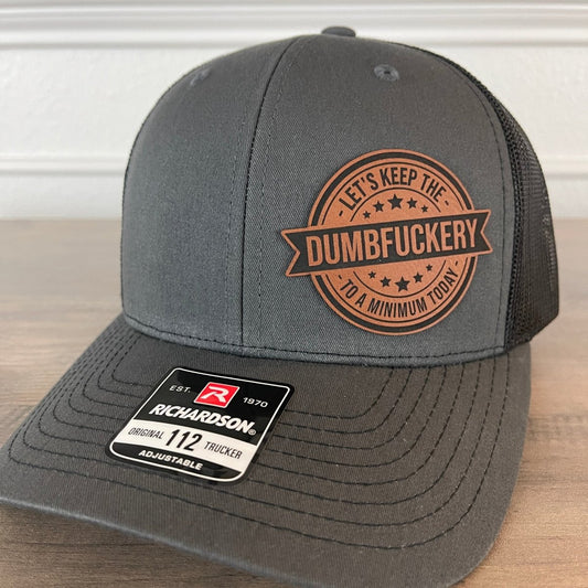 Let's Keep The Dumbfckery To A Minimum Today Funny Leather Patch Hat Charcoal/Black Patch Hat - VividEditions