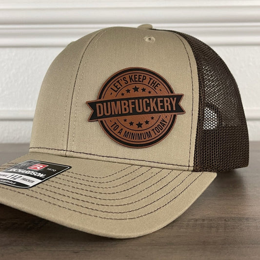 Let's Keep The Dumbfckery To A Minimum Today Funny Leather Patch Hat Khaki/Brown Patch Hat - VividEditions