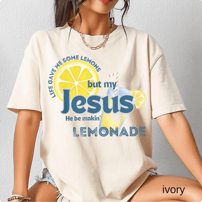 Life Gave Me Some Lemons, But My Jesus, He Be Makin' Lemonade Funny Faith T-Shirt T-Shirt