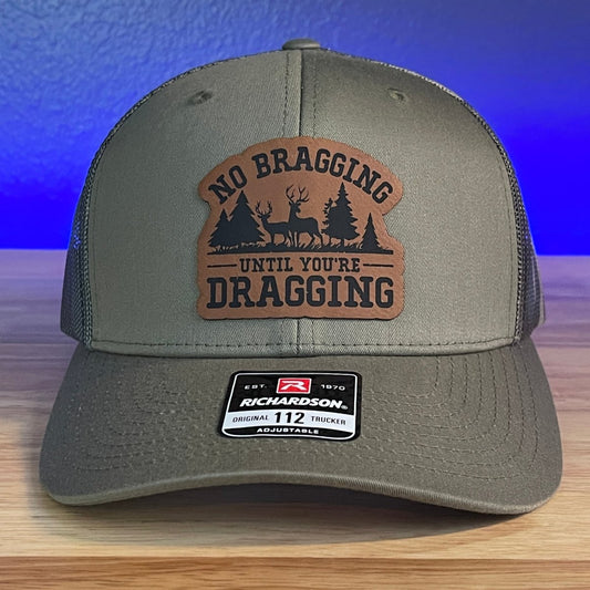 No Bragging Until You're Dragging Deer Hunting Funny Leather Patch Hat Green/Camo Patch Hat - VividEditions