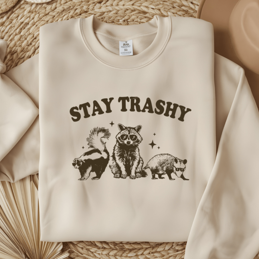 Stay Trashy Funny Women's Sweatshirt Sweater