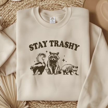 Stay Trashy Funny Women's Sweatshirt Sweater