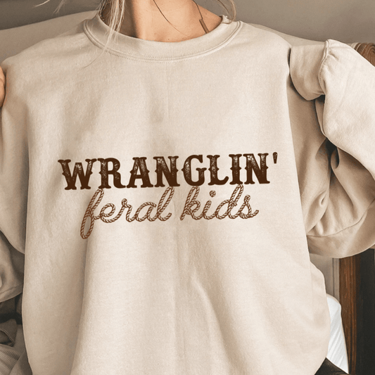 Wranglin' Feral Kids Funny Women's Sweatshirt Sweater