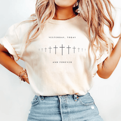 Yesterday, Today and Forever Christian Faith Graphic Jesus T-Shirt T-Shirt
