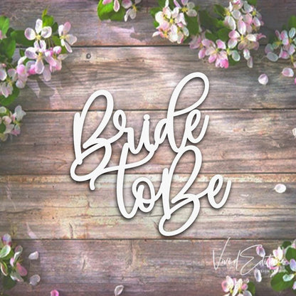 Bride to Be Backdrop Sign, Wood or Acrylic - VividEditions