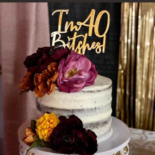 ‘I’m 40 Bitches!’ Birthday Cake Topper - VividEditions
