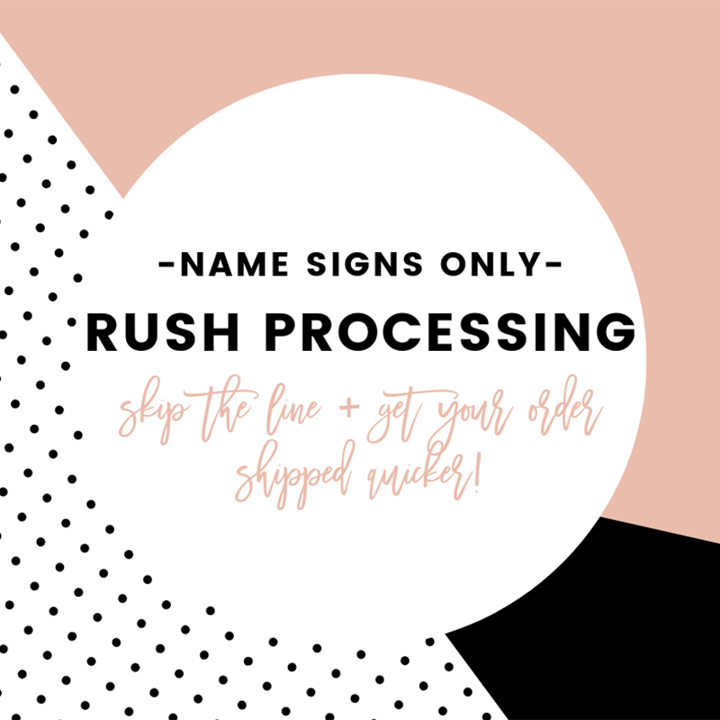 RUSH PROCESSING | Name Signs ONLY, Skip the line + get your order quicker! Add-on - VividEditions