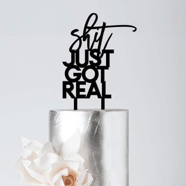 "Sh*t Just Got Real” Engagement Cake Topper, Acrylic or Wood - VividEditions