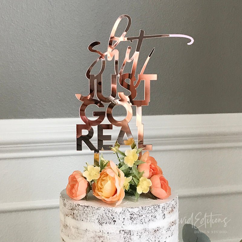 "Sh*t Just Got Real” Engagement Cake Topper, Acrylic or Wood - VividEditions